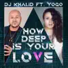 Dj Khalid - How Deep Is Your Love (feat. Yogo) - Single